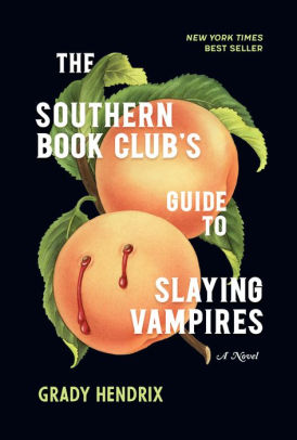 THE SOUTHERN BOOK CLUB'S GUIDE TO SLAYING VAMPIRES - HENDRIX GRADY